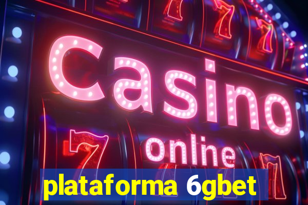 plataforma 6gbet